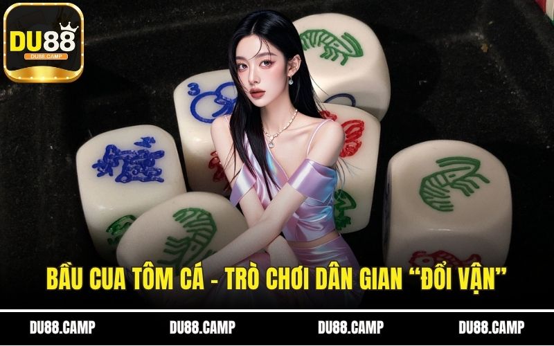 Bầu Cua Tôm Cá – Trò Chơi Dân Gian “Đổi Vận”, Làm Giàu Nhanh 1 Bầu cua tôm cá